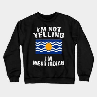 I'm Not Yelling I'm West Indian Crewneck Sweatshirt